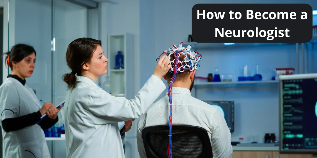 How to Become a Neurologist