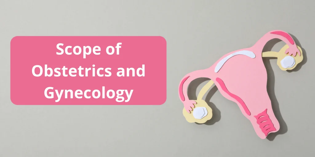 Scope of Obstetrics and Gynecology